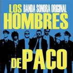 album image Lo Quiero Todo de Ti Los Hombres de Paco (Original Motion Picture Soundtrack)